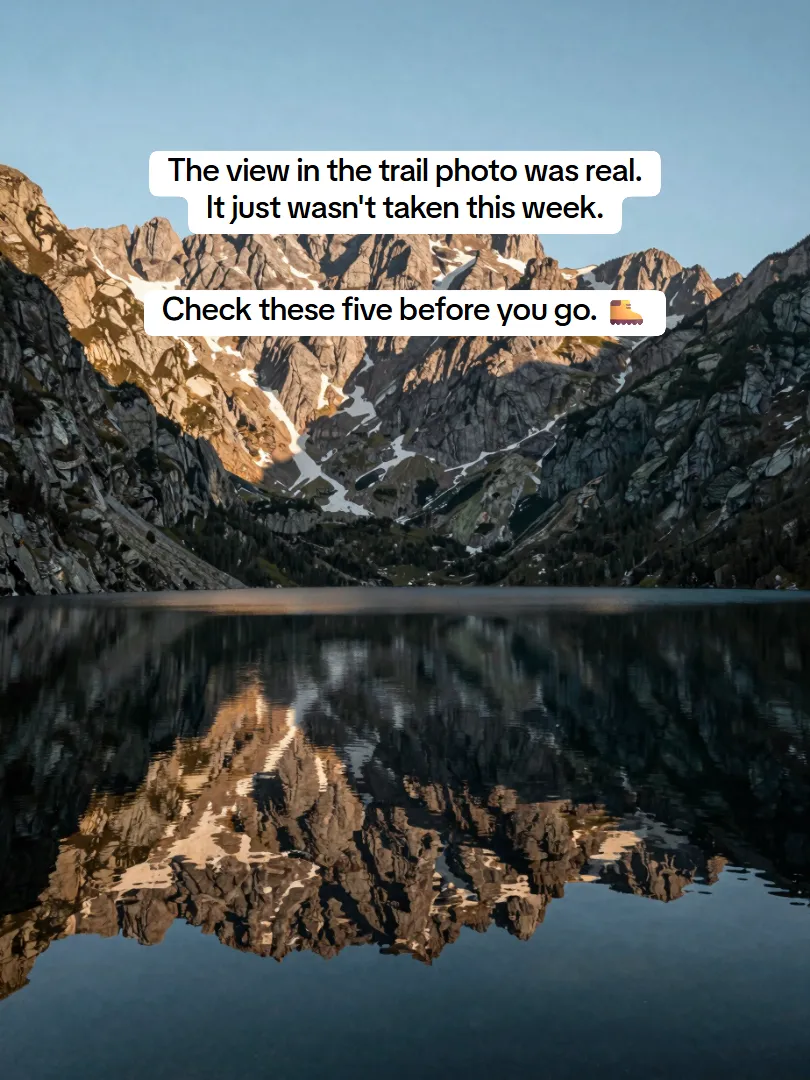 The view in the trail photo was real. It just wasn't taken this week. Check these five before you go. 🥾